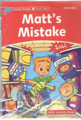 داستان اشتباه مت - MATTS MISTAKE - سطح 2 دلفین  ( اکسفورد )