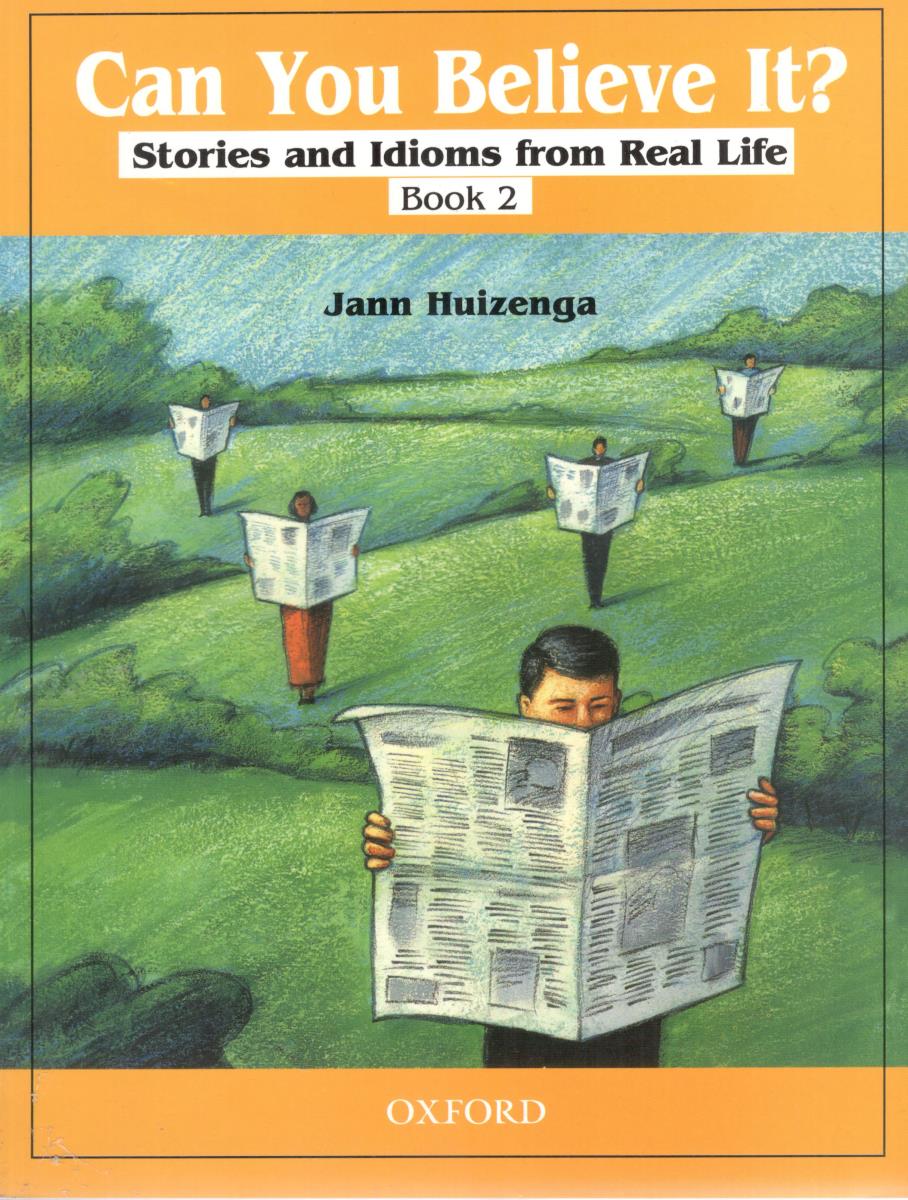 can you BeliEVE IT ?  BOOK 2 - STORIES AND IDIOMS FROM REAL LIFE