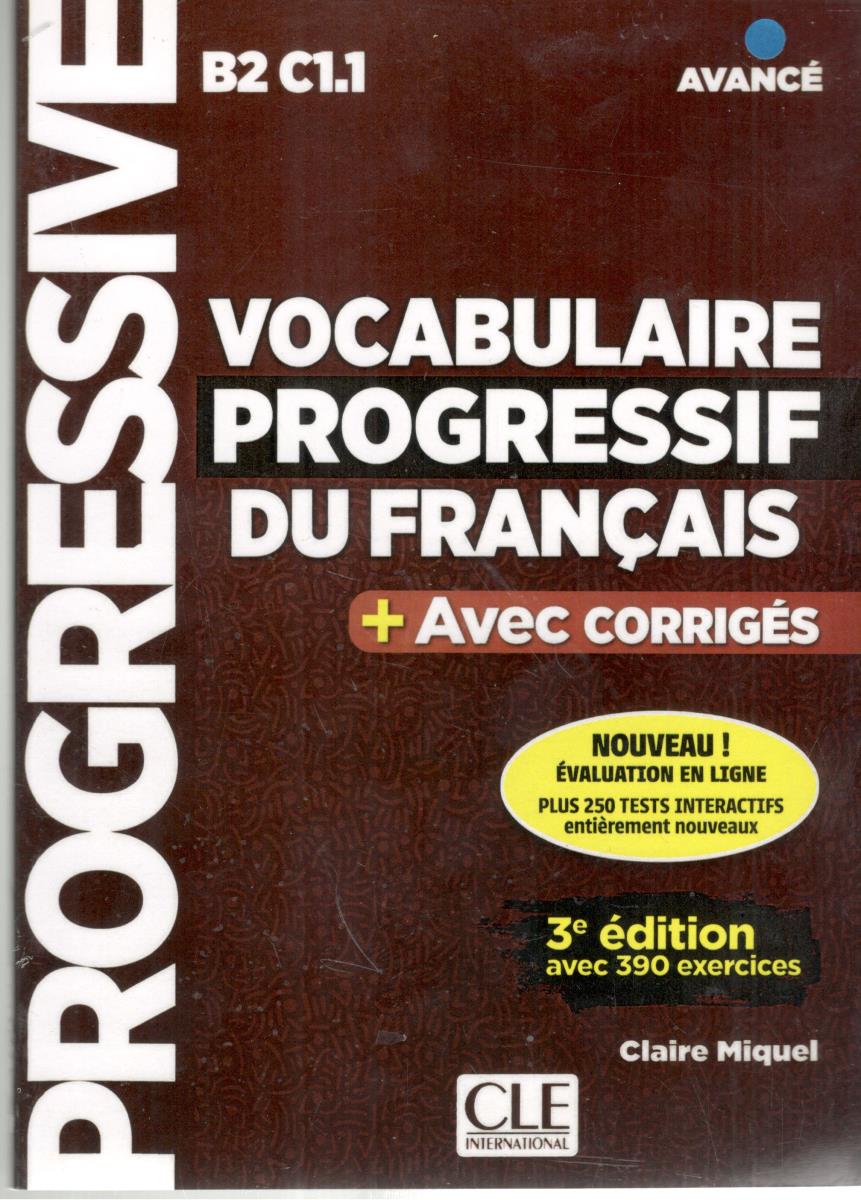 VOCABULAIRE PROGRESSIF DU FRANCAIS + AVEC CORRIG ES - B 2 C 1 . 1